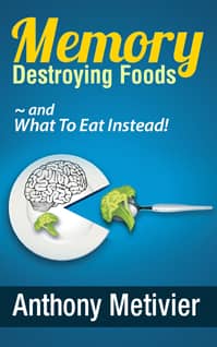 Memory Destroying Foods - and What To Eat Instead