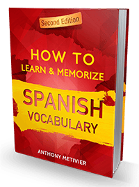 How to Learn and Memorize Spanish Vocabulary Second Edition by Anthony Metivier