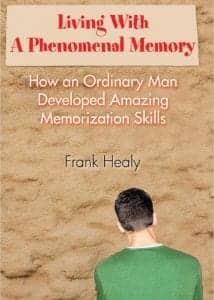 The cover of Living With A Phenomenal Memory: How an Ordinary Man Developed Amazing Memorization Skills by Frank Healy.