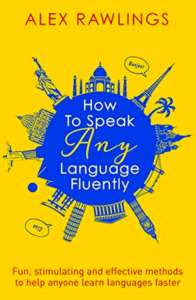 how to speak any language fluent by Alex Rawlings